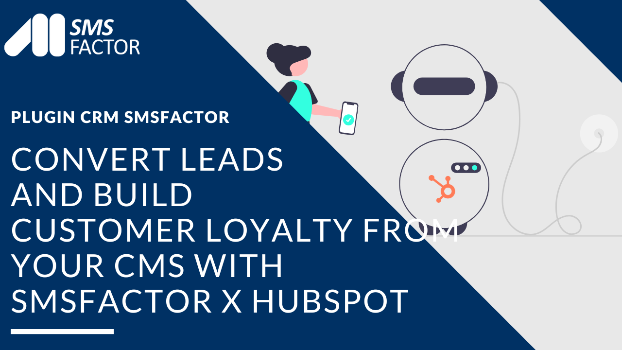 Convert and build loyalty from your CRM with SMSFactor x Hubspot